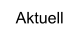 Aktuell