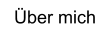 Über mich