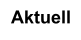Aktuell