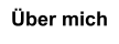 Über mich